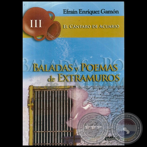 BALADAS Y POEMAS DE EXTRAMUROS - El Cántaro de Acuario III - Por EFRAÍN ENRÍQUEZ GAMÓN - Año 2009